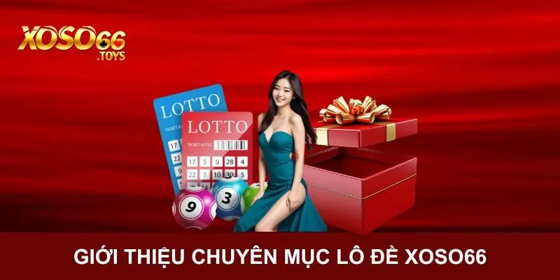 Giới thiệu sơ lược sản phẩm lô đề Xoso66